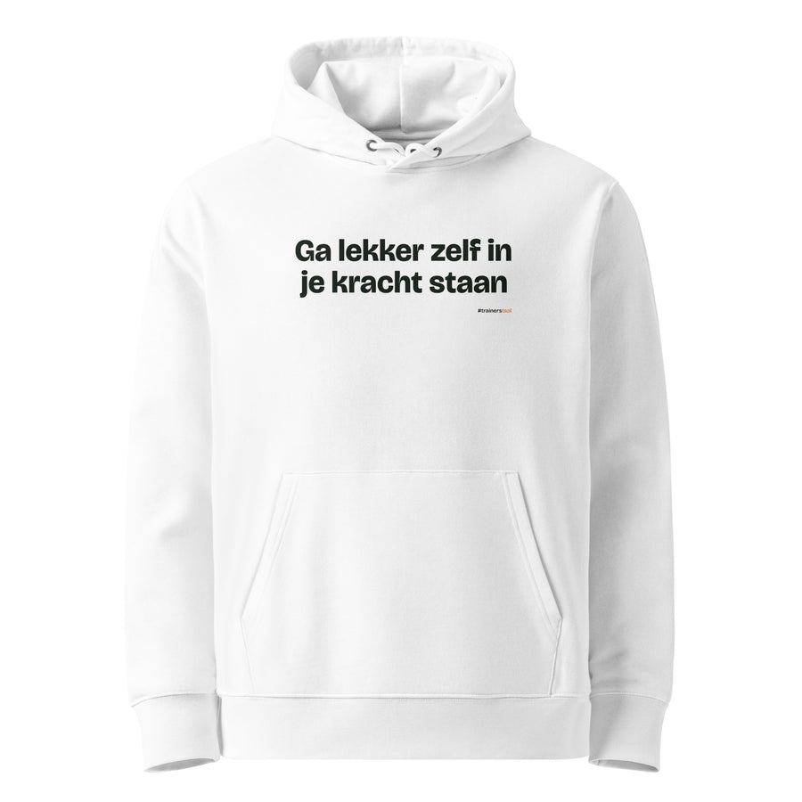 Ga lekker zelf in je kracht staan – hoodie wit