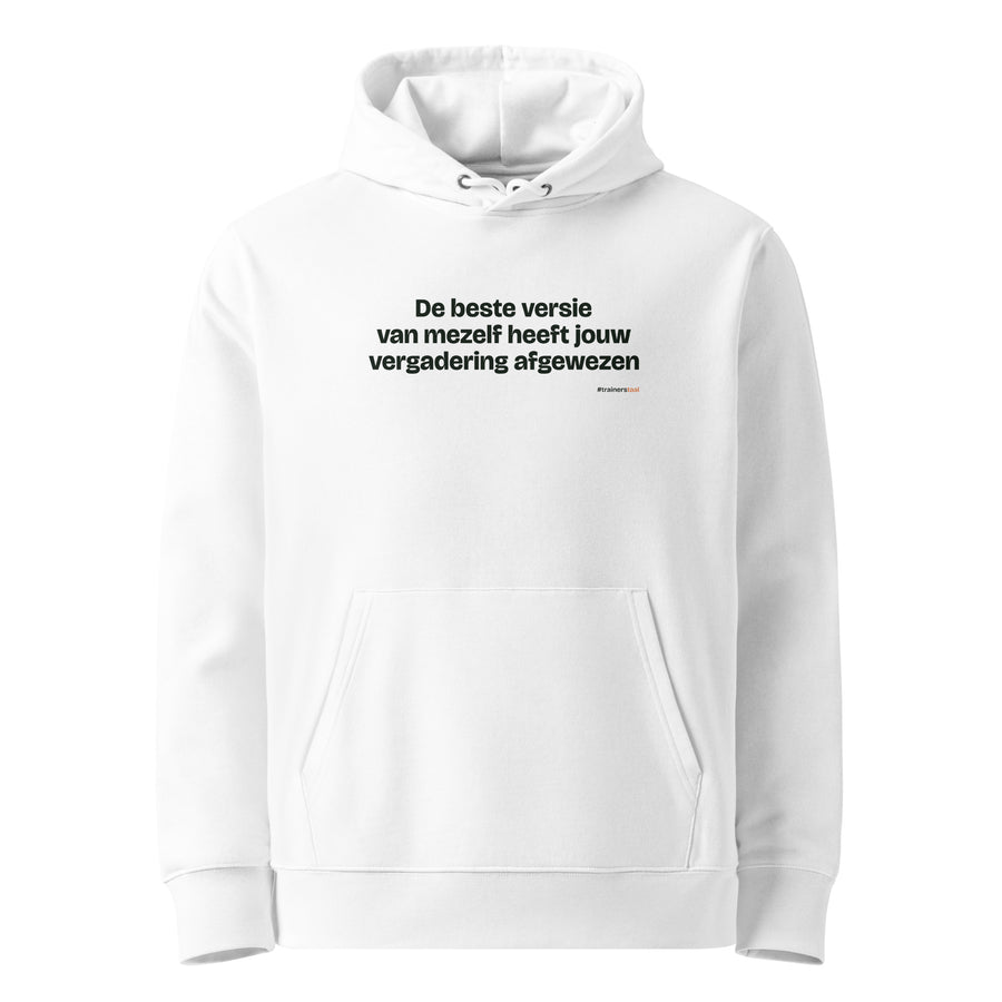 De beste versie van mezelf heeft jouw vergadering afgewezen – hoodie wit