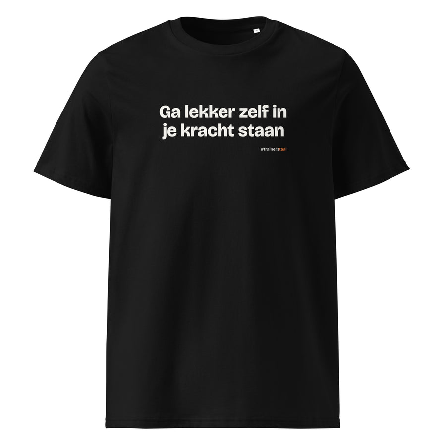 Ga lekker zelf in je kracht staan – t-shirt zwart
