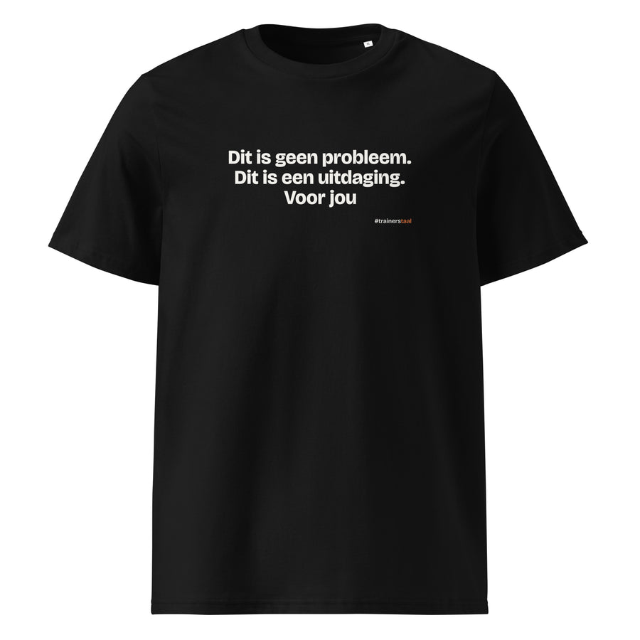 Dit is geen probleem. Dit is een uitdaging. Voor jou – t-shirt zwart