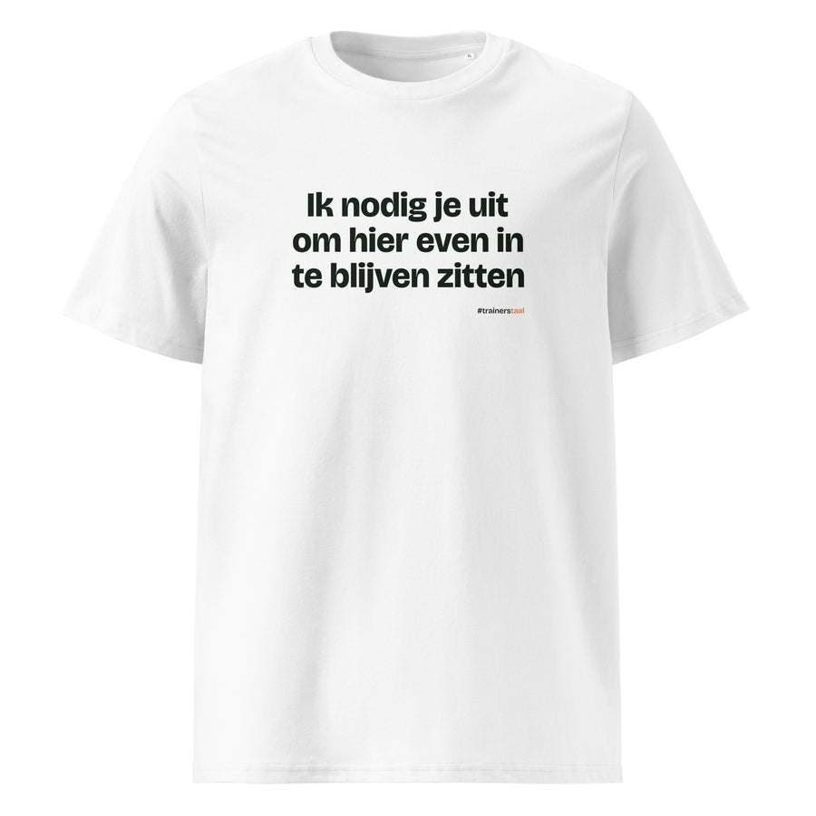Ik nodig je uit om hier even in te blijven zitten – t-shirt wit