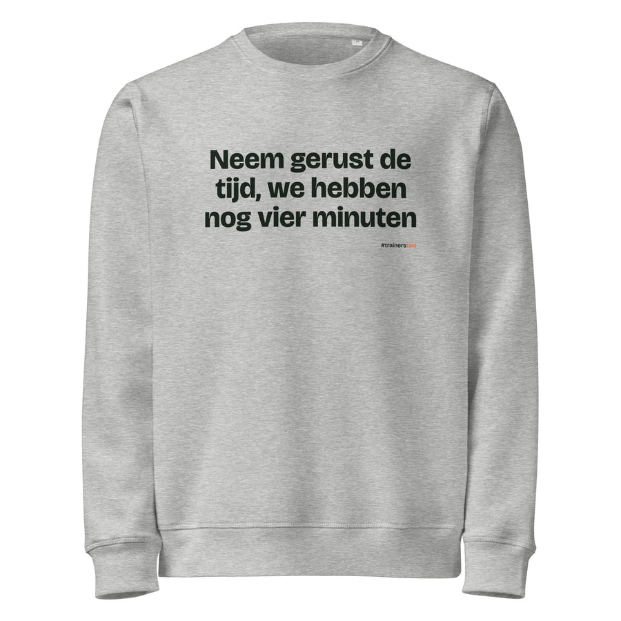 Neem gerust de tijd, we hebben nog vier minuten – sweater grijs gemêleerd