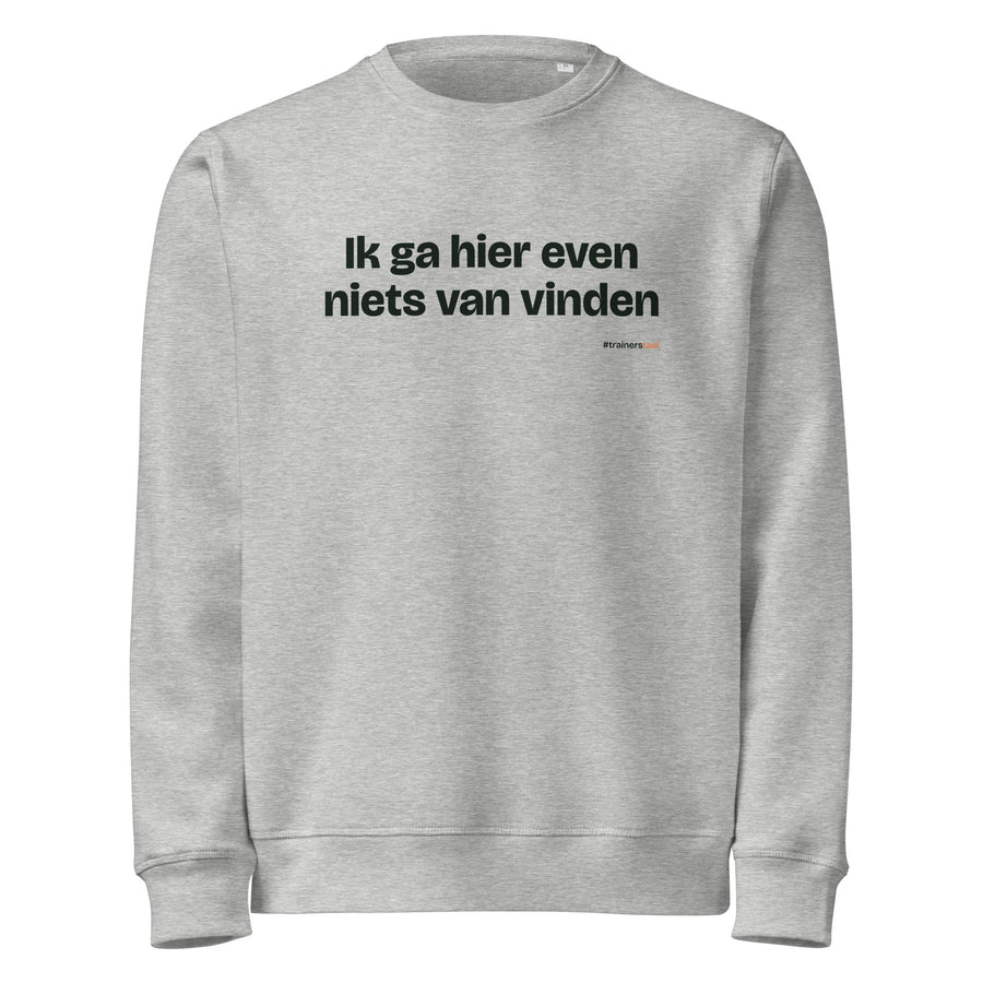Ik ga hier even niets van vinden – sweater grijs gemêleerd