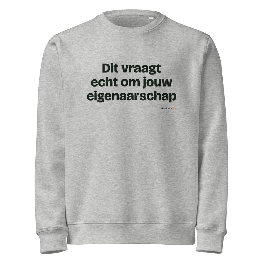 Dit vraagt echt om jouw eigenaarschap – sweater grijs gemêleerd