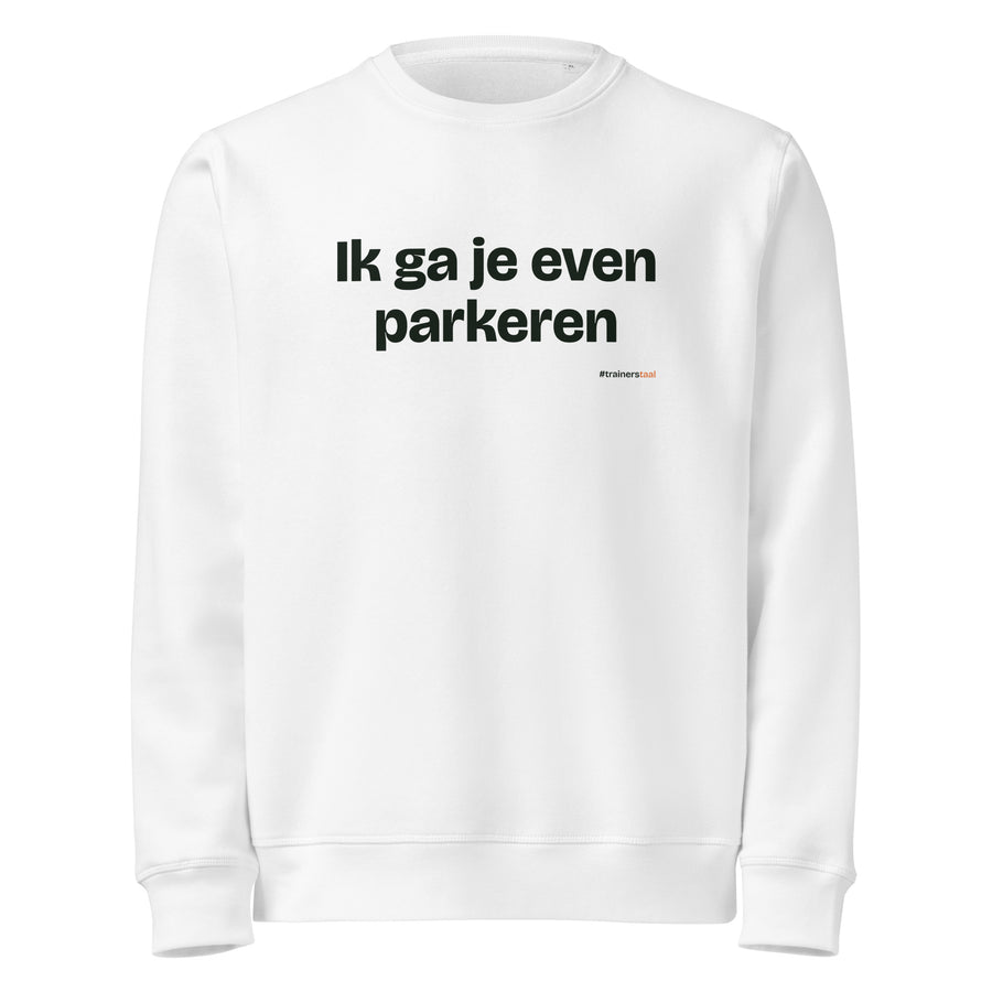 Ik ga je even parkeren – sweater wit