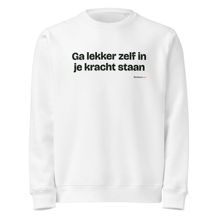 Ga lekker zelf in je kracht staan – sweater wit