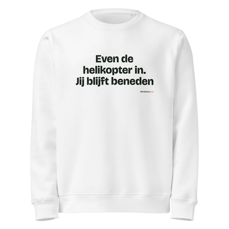 Even de helikopter in. Jij blijft beneden – sweater wit