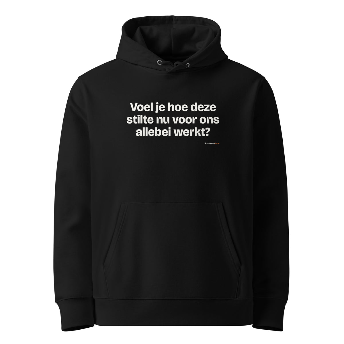 Voel je hoe deze stilte nu voor ons allebei werkt? – hoodie zwart