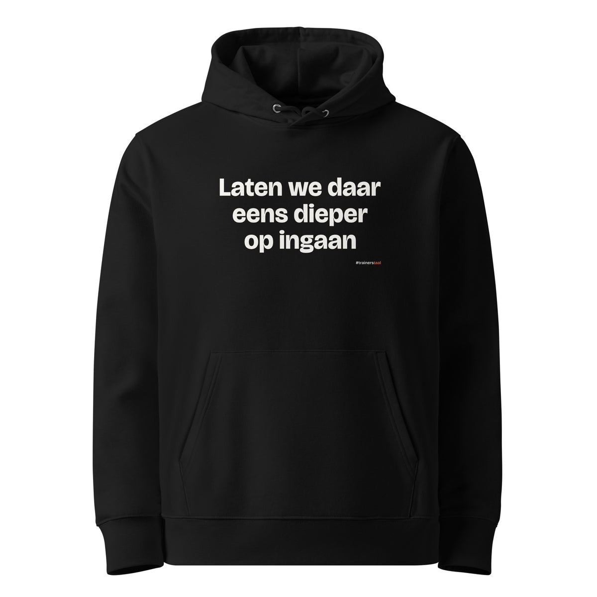 Laten we daar eens dieper op ingaan – hoodie zwart