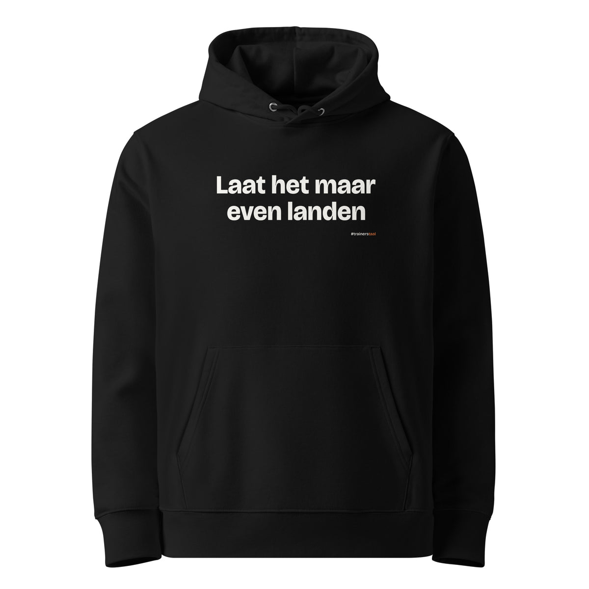 Laat het maar even landen – hoodie zwart