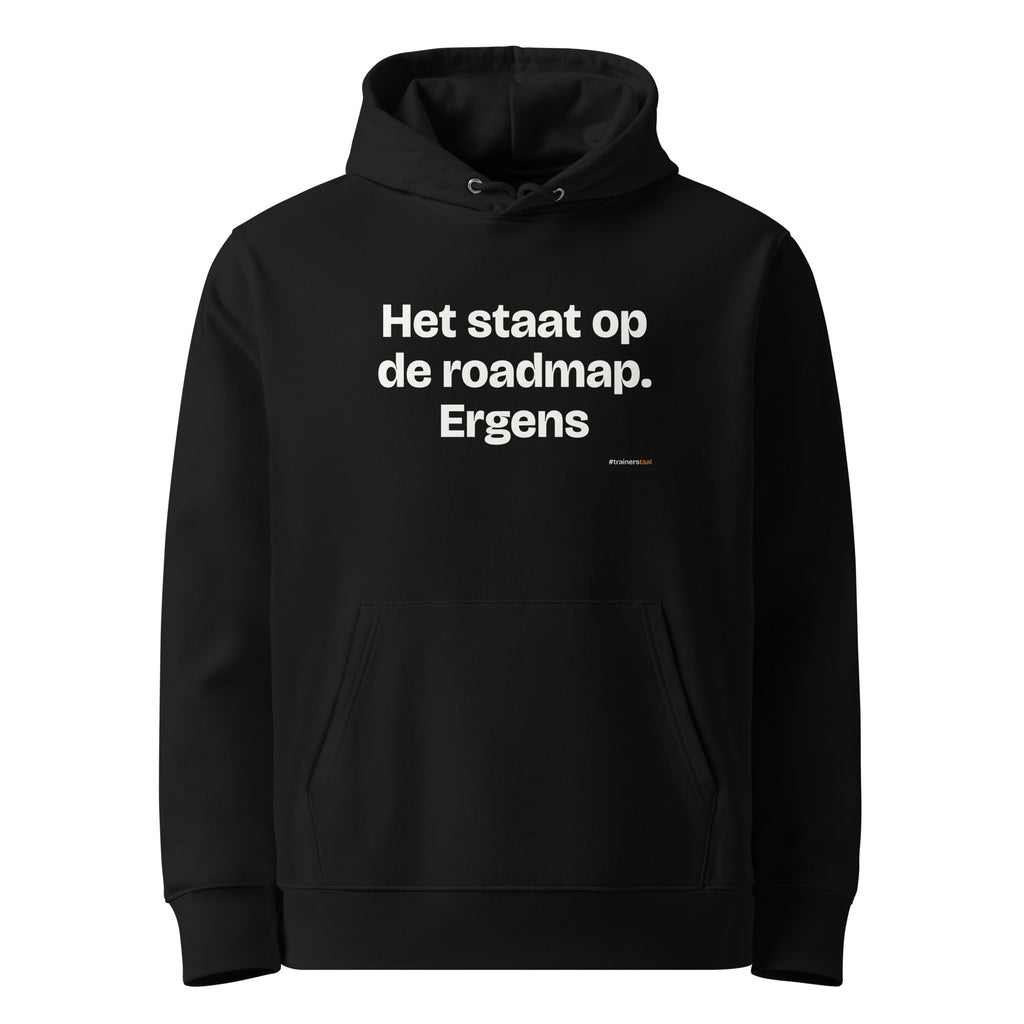 Het staat op de roadmap. Ergens – hoodie zwart