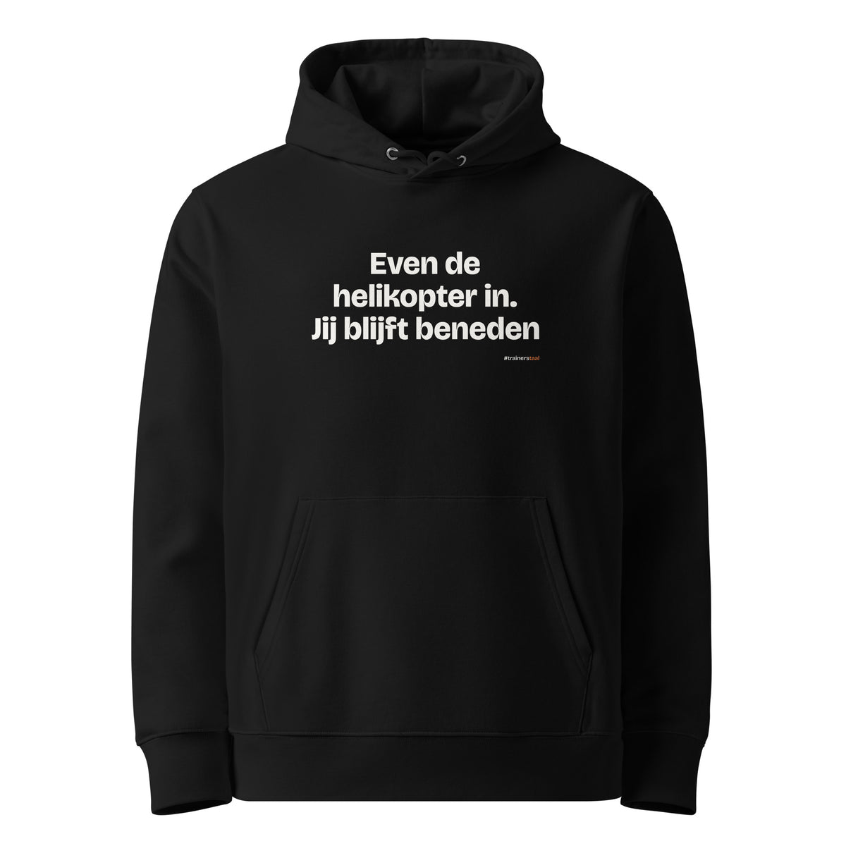 Even de helikopter in. Jij blijft beneden – hoodie zwart