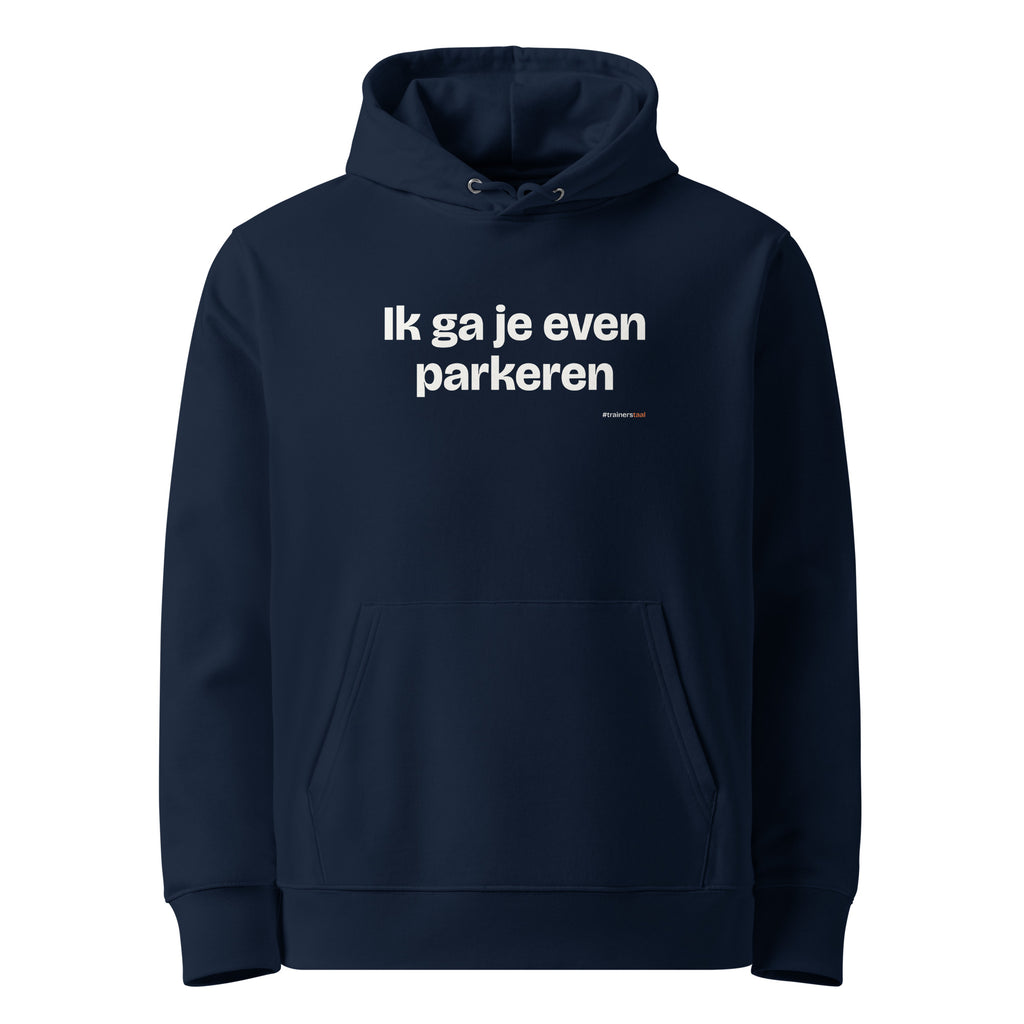 Ik ga je even parkeren – hoodie navy