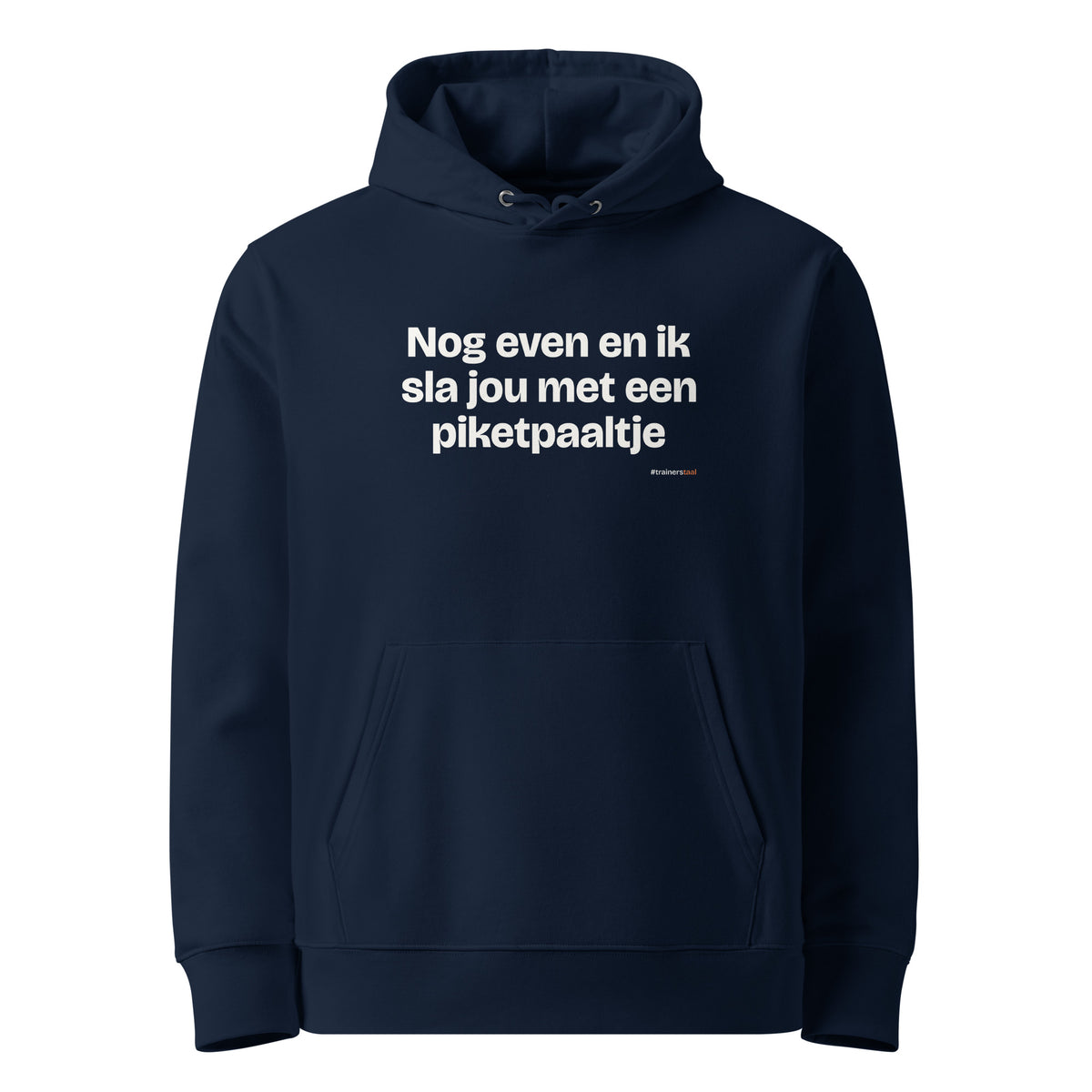 Nog even en ik sla jou met een piketpaaltje – hoodie navy