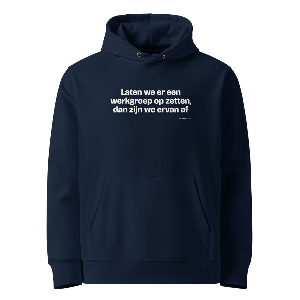 Laten we er een werkgroep op zetten, dan zijn we ervan af – hoodie navy