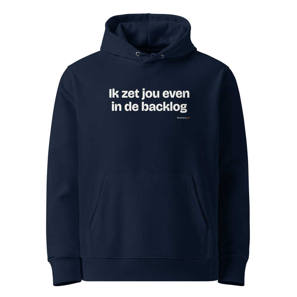 Ik zet jou even in de backlog – hoodie navy