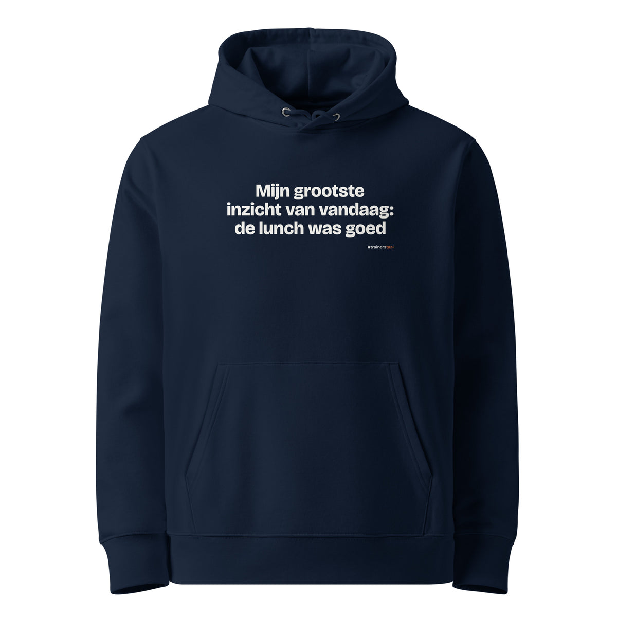 Mijn grootste inzicht van vandaag: de lunch was goed – hoodie navy