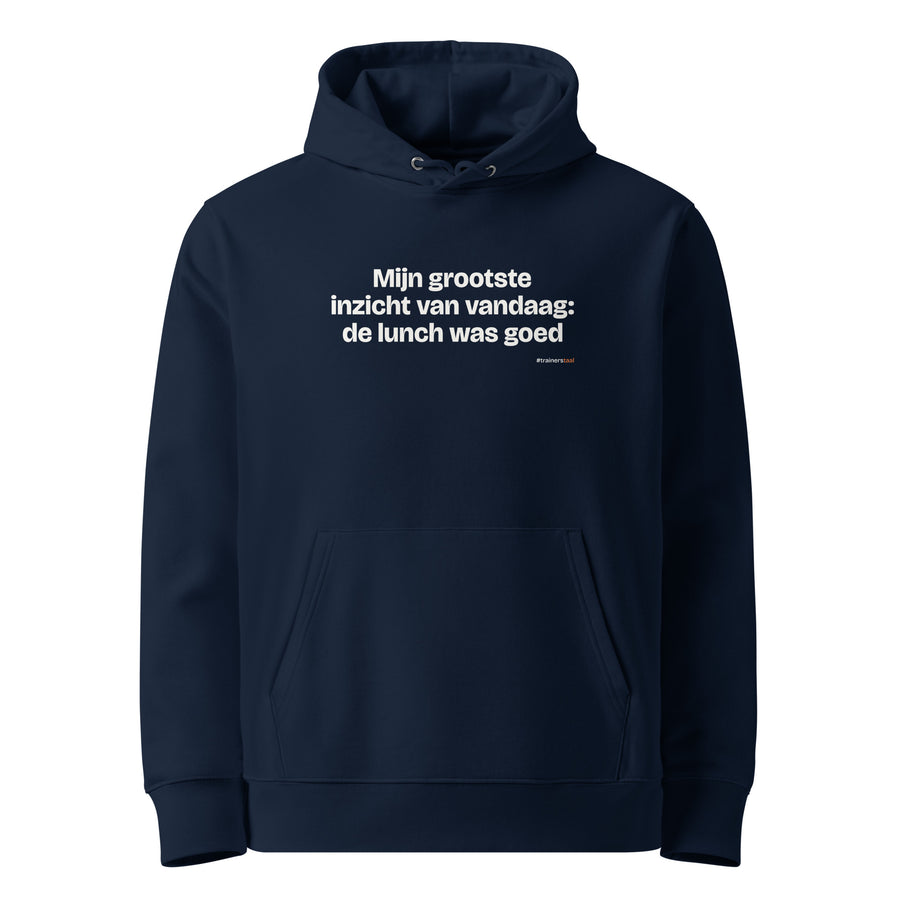 Mijn grootste inzicht van vandaag: de lunch was goed – hoodie navy