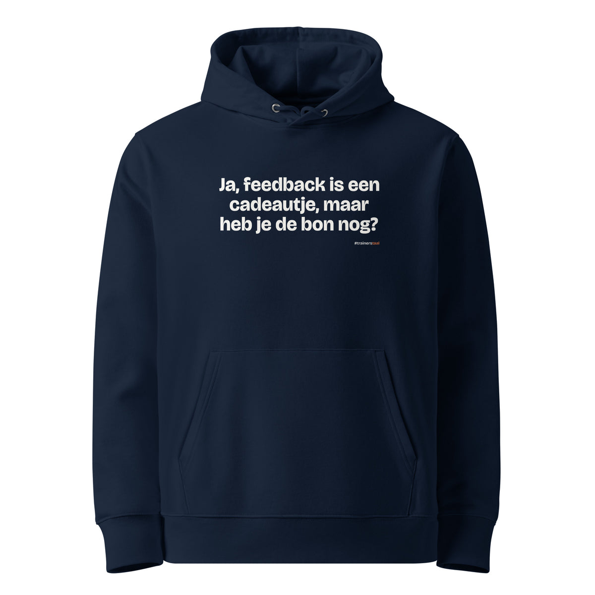 Ja, feedback is een cadeautje, maar heb je de bon nog? – hoodie navy