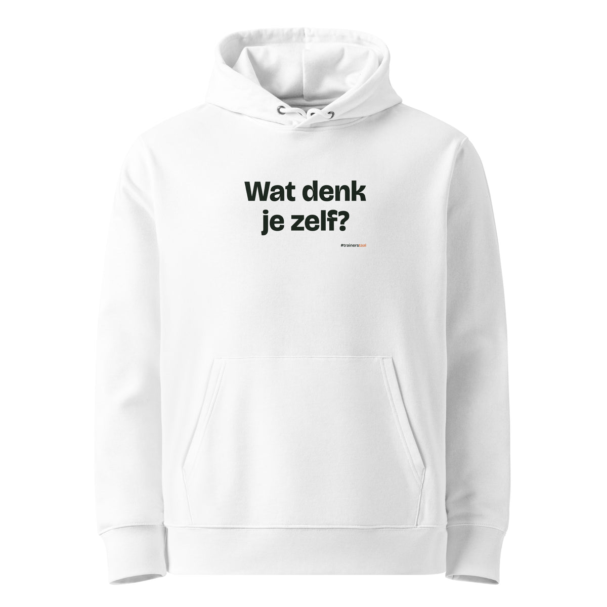 Wat denk je zelf? – hoodie wit