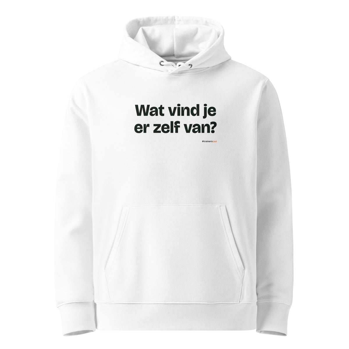 Wat vind je er zelf van? – hoodie wit