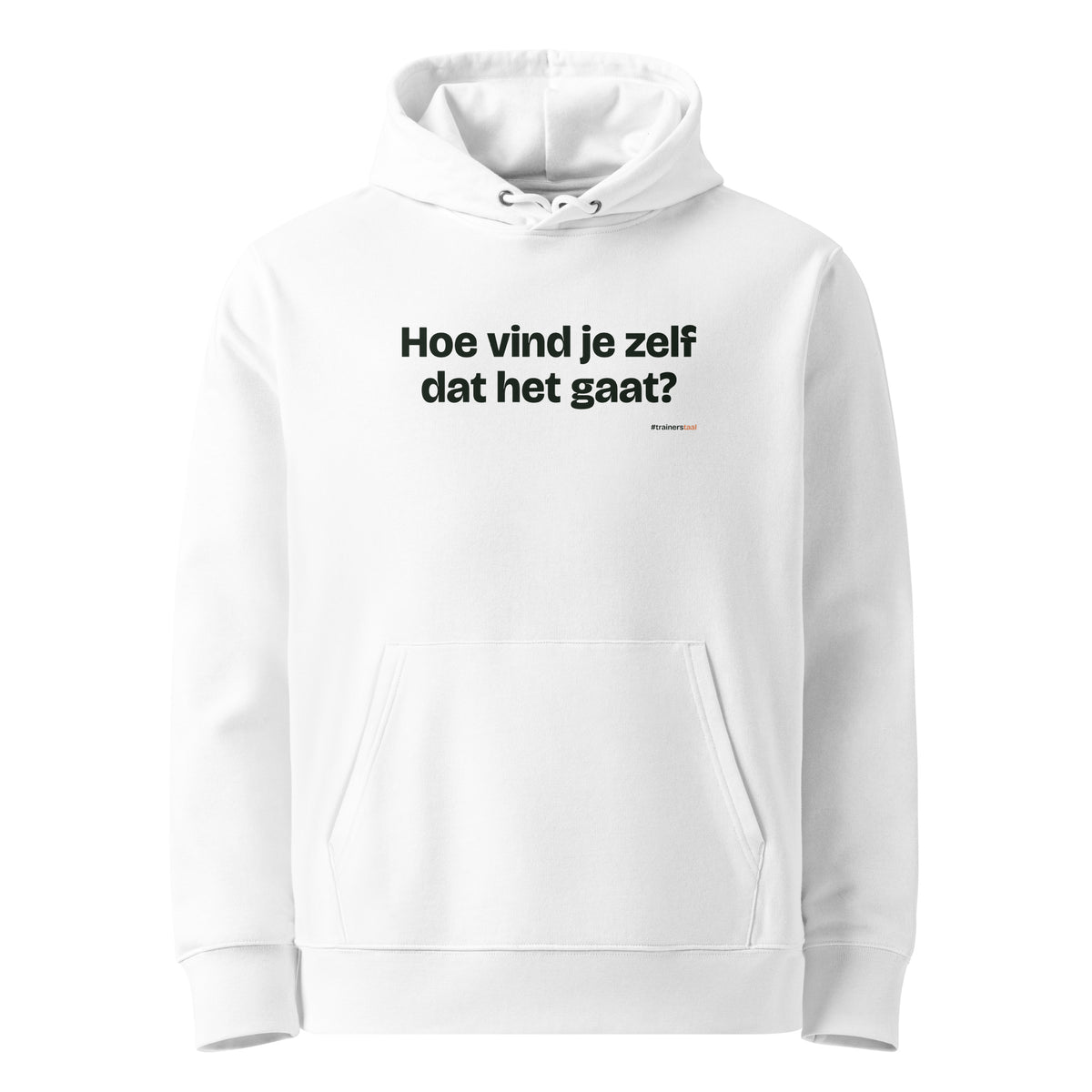 Hoe vind je zelf dat het gaat? – hoodie wit