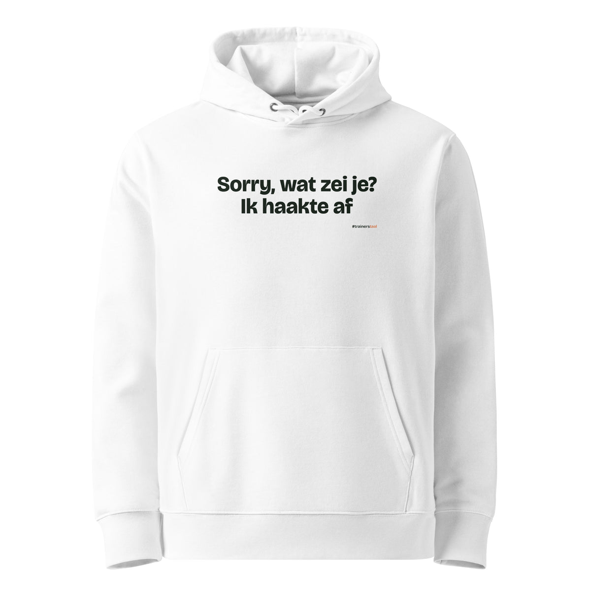 Sorry, wat zei je? Ik haakte af – hoodie wit
