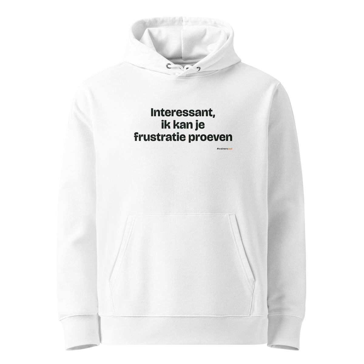 Interessant, ik kan je frustratie proeven – hoodie wit