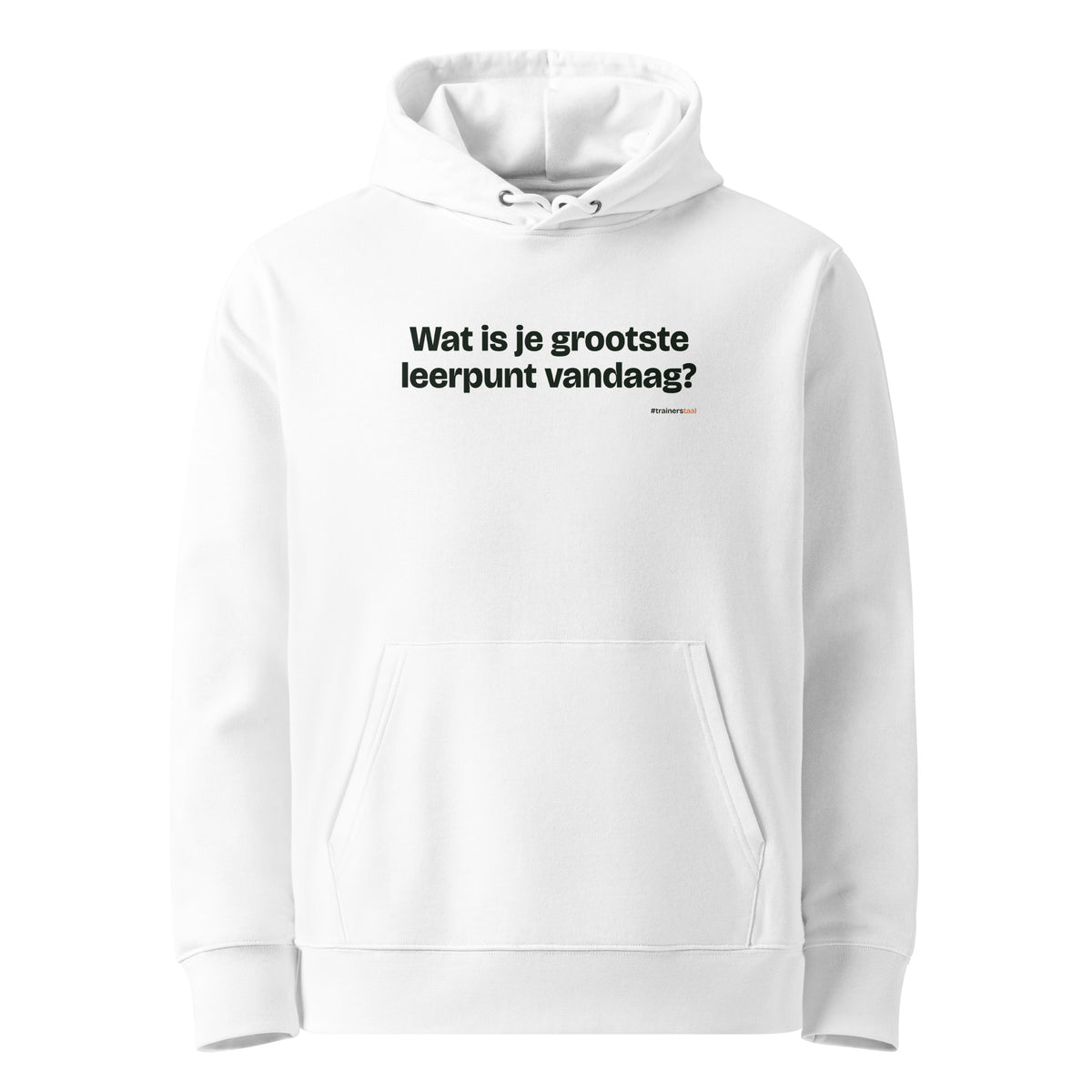 Wat is je grootste leerpunt vandaag? – hoodie wit