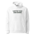 Laat het maar even landen – hoodie wit