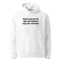Neem gerust de tijd, we hebben nog vier minuten – hoodie wit
