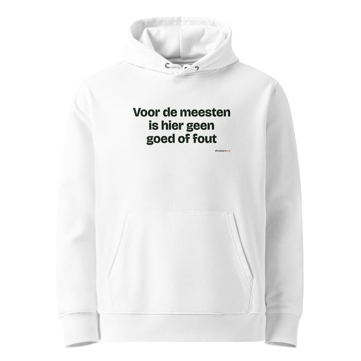 Voor de meesten is hier geen goed of fout – hoodie wit