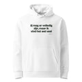 Jij mag er volledig zijn, maar ik vind het wel veel – hoodie wit