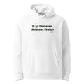 Ik ga hier even niets van vinden – hoodie wit