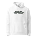 Als jij stil bent, ontstaat er heel veel ruimte, voel je dat? – hoodie wit