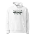 Nog even en ik sla jou met een piketpaaltje – hoodie wit