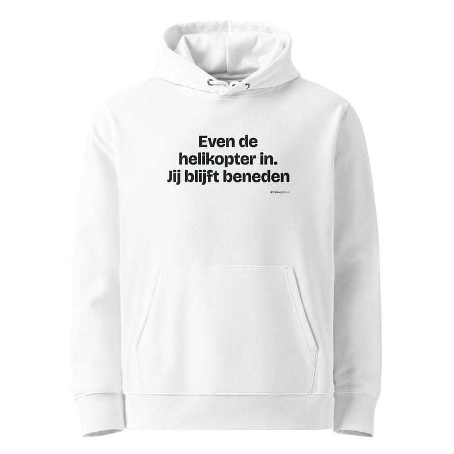 Even de helikopter in. Jij blijft beneden – hoodie wit