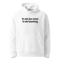 Ik zet jou even in de backlog – hoodie wit