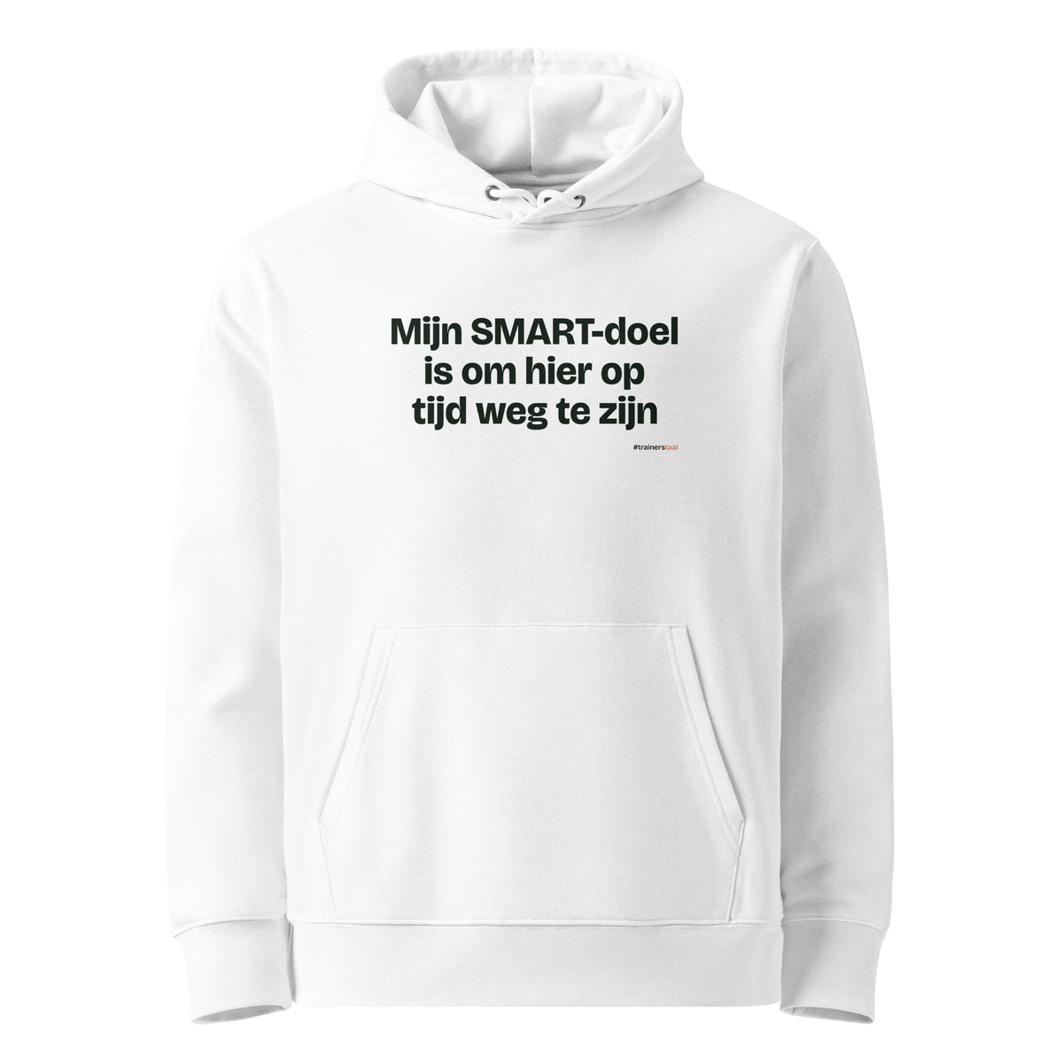Mijn SMART-doel is om hier op tijd weg te zijn – hoodie wit