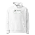 Mijn grootste inzicht van vandaag: de lunch was goed – hoodie wit