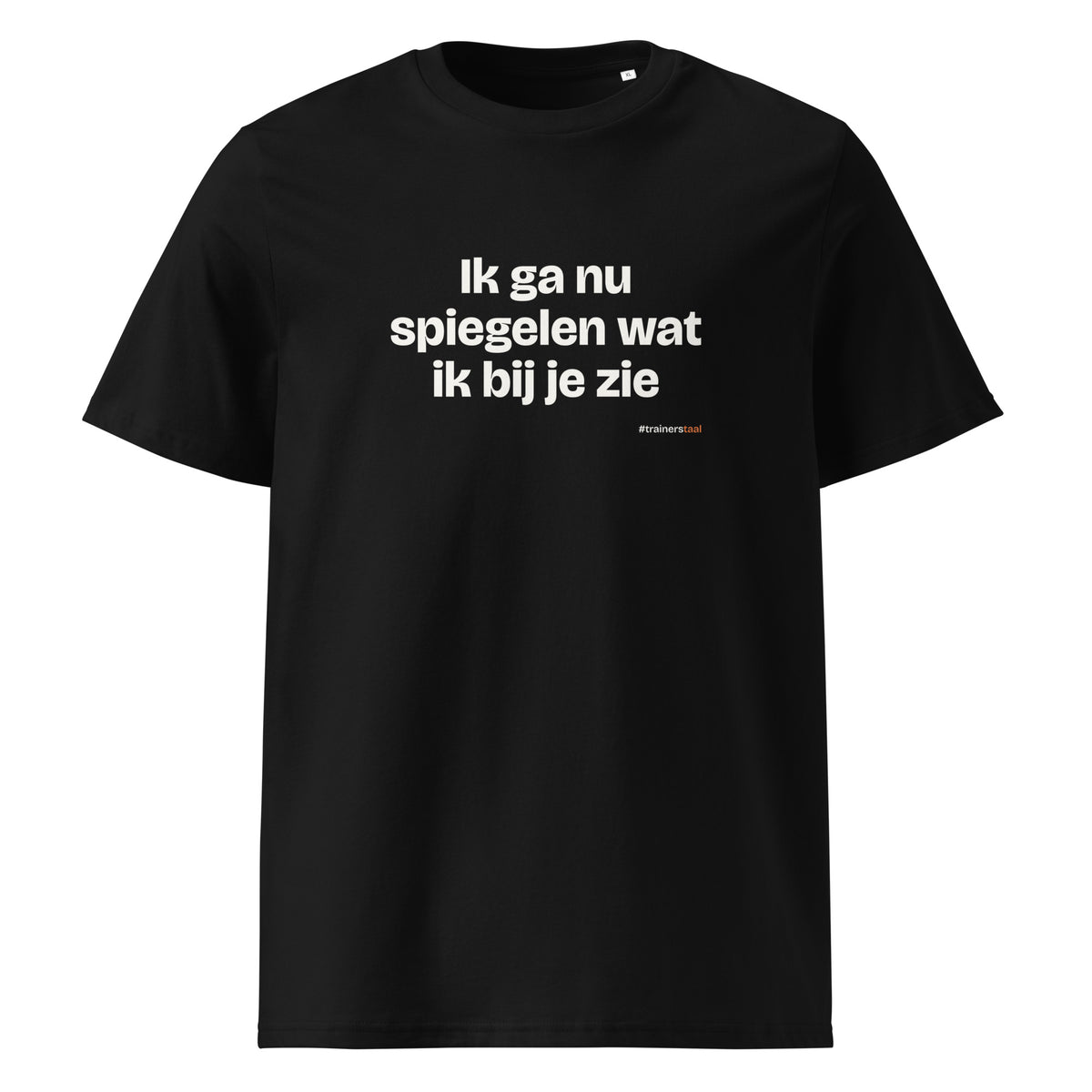 Ik ga nu spiegelen wat ik bij je zie – t-shirt zwart