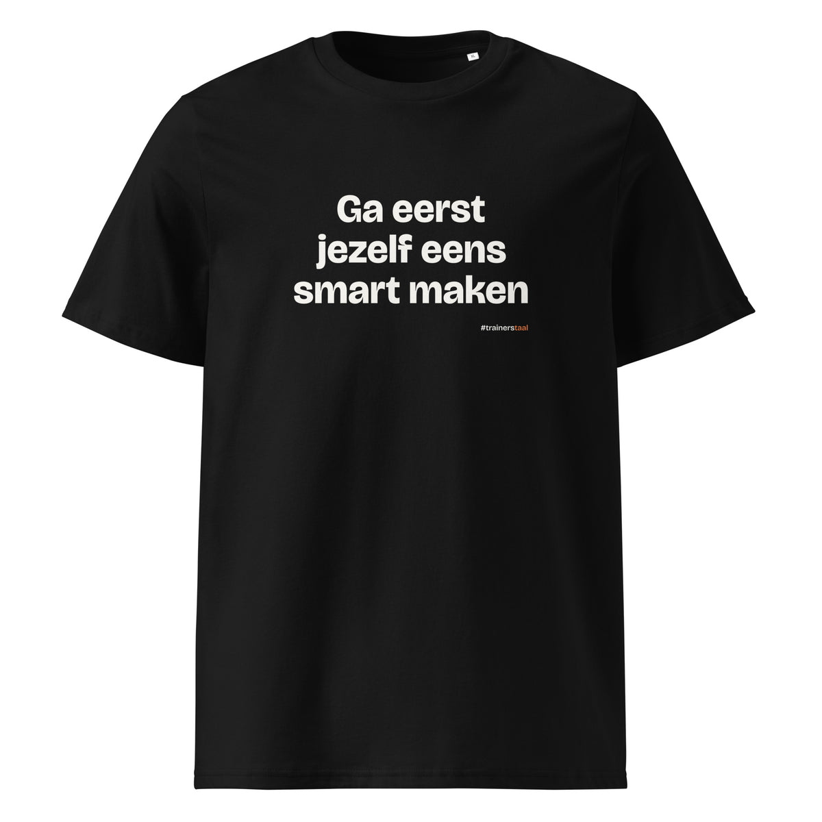 Ga eerst jezelf eens smart maken – t-shirt zwart
