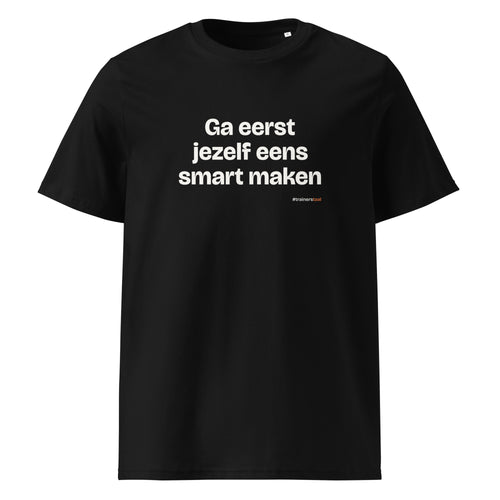 Ga eerst jezelf eens smart maken – t-shirt zwart