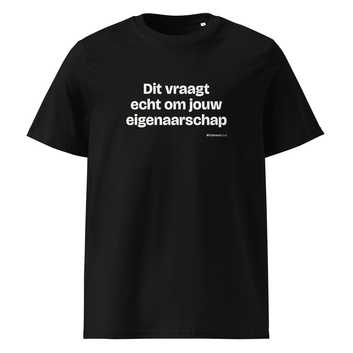 Dit vraagt echt om jouw eigenaarschap – t-shirt zwart