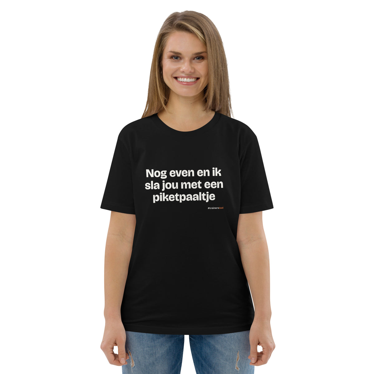 Nog even en ik sla jou met een piketpaaltje – t-shirt zwart, gedragen door een vrouw