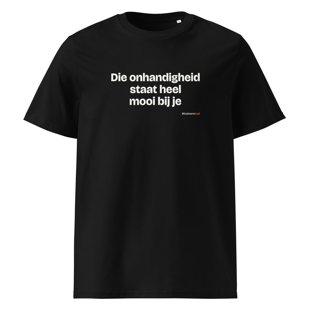 Die onhandigheid staat heel mooi bij je – t-shirt zwart