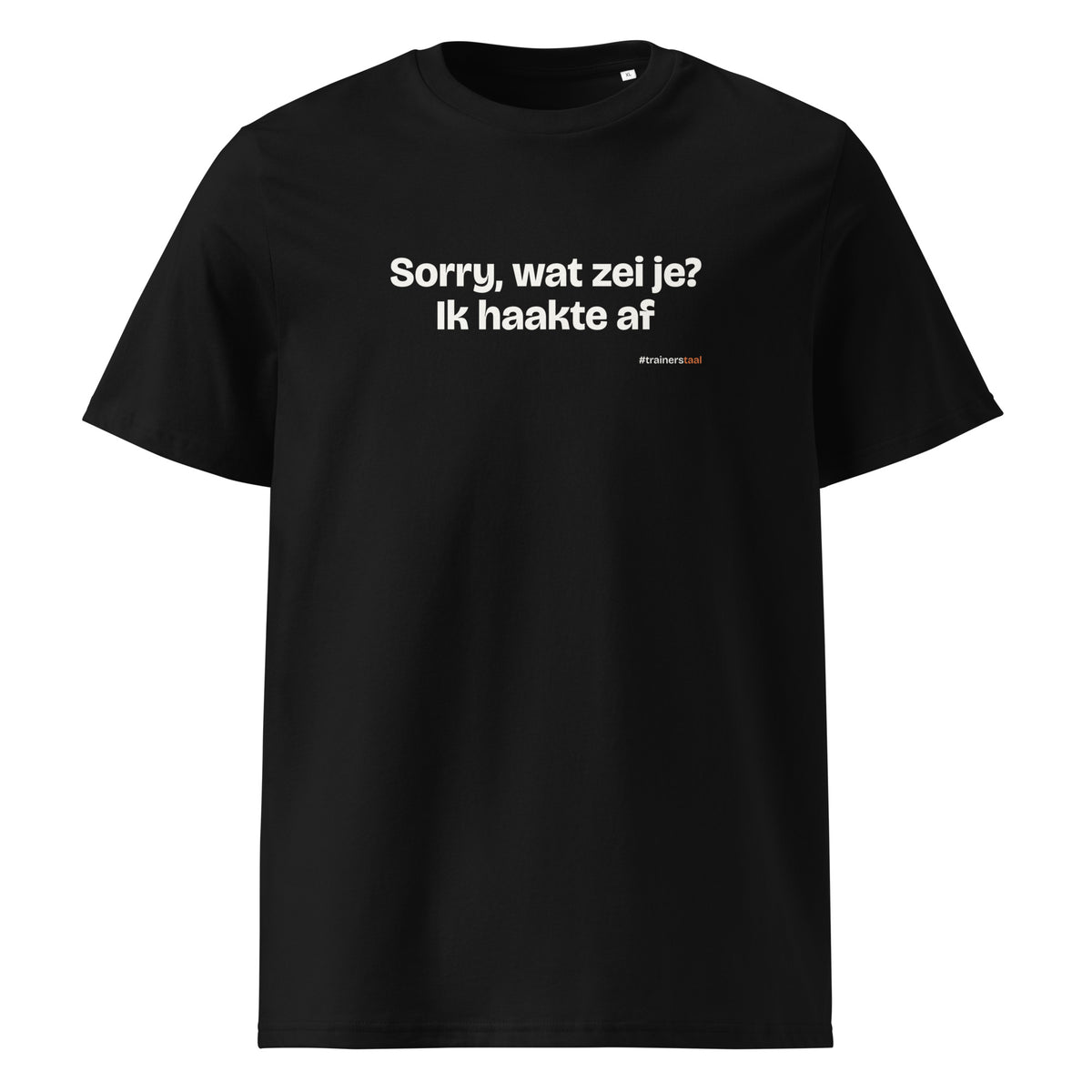 Sorry, wat zei je? Ik haakte af – t-shirt zwart