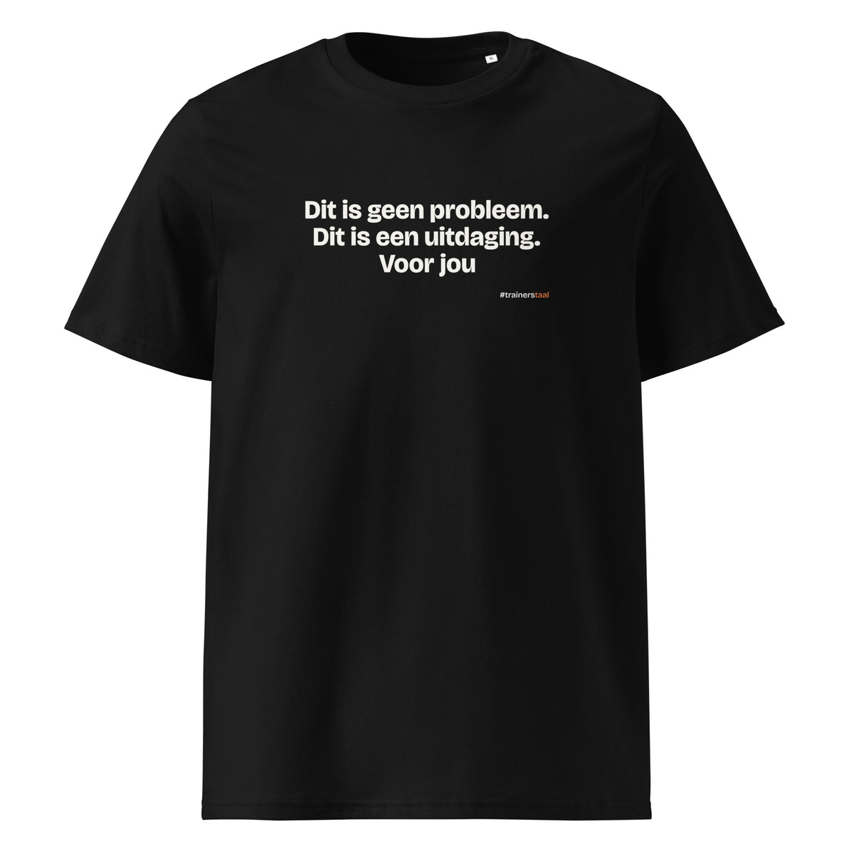 Dit is geen probleem. Dit is een uitdaging. Voor jou – t-shirt zwart