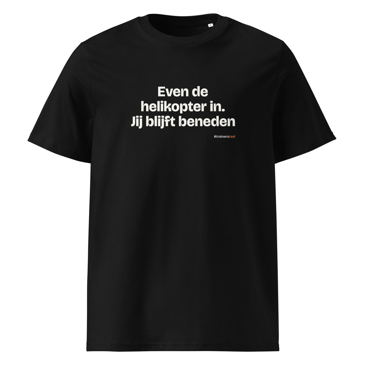 Even de helikopter in. Jij blijft beneden – t-shirt zwart