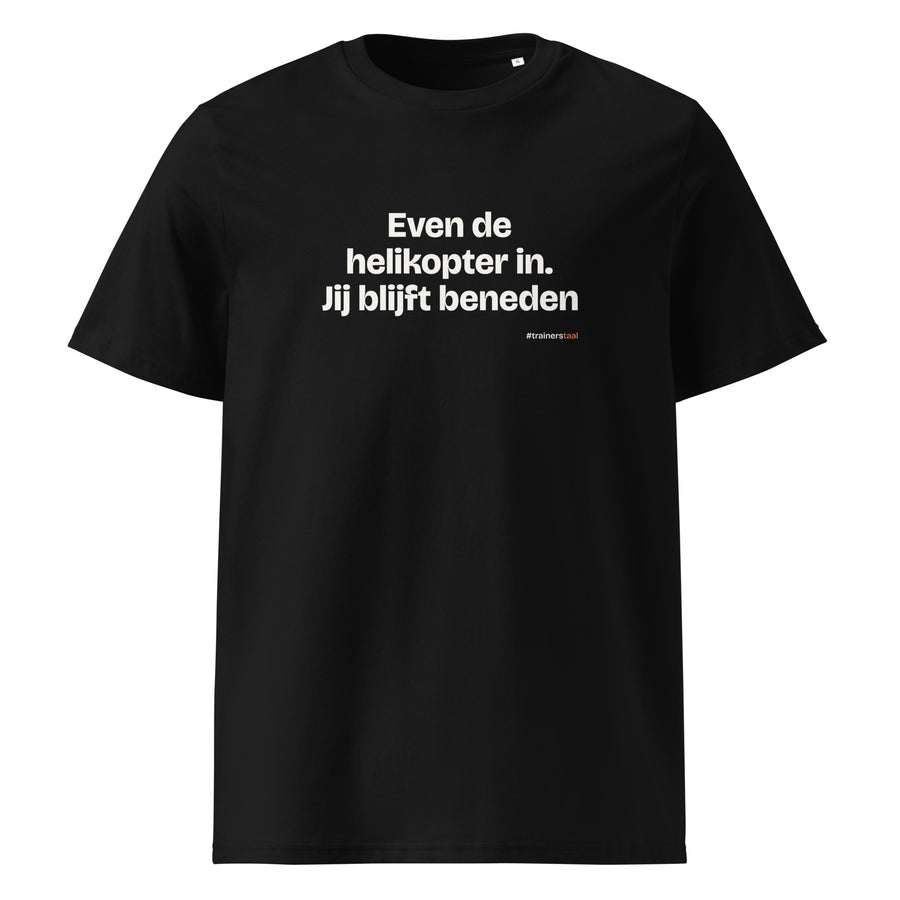 Even de helikopter in. Jij blijft beneden – t-shirt zwart